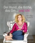 Susanne Frhlich - Der Hund, die Krhe, das Om... und ich! - Buch